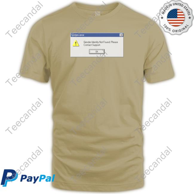 Gotfunnymerch System Error Gender Identity Not Found Shirts