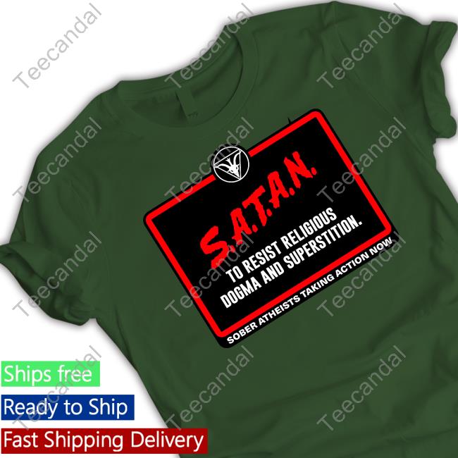 Hell Raiser Satan To Resist Religious Dogma And Superstition Sober Atheists Taking Action Now Shirt