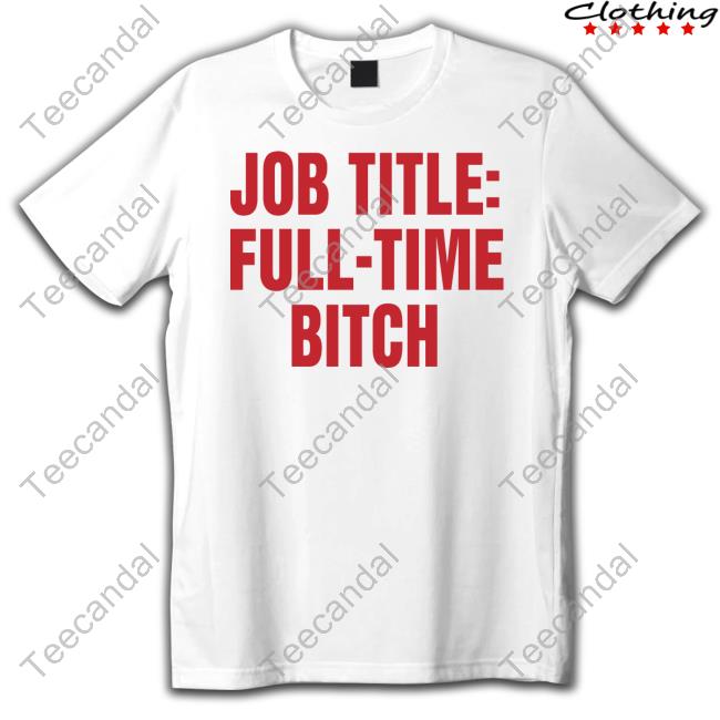 Official Job Title Full-Time Bitch Sweatshirt