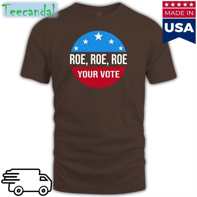 Heidiho Roe Roe Roe Your Vote Shirt Heidi521 Heidiho Wearing Roe Roe Roe Your Vote Tee Shirt