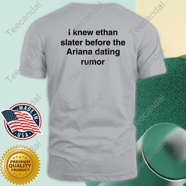 Julia Mouiinmarius I Knew Ethan Slater Before The Ariana Dating Rumor T Shirt