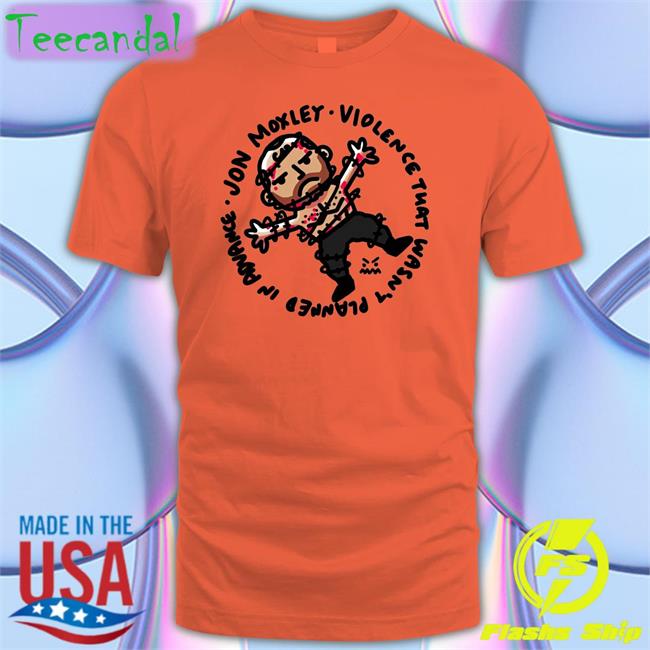 Jon Moxley Violence That Wasn't Planned In Advance Tee Shirt Johnjfreeze