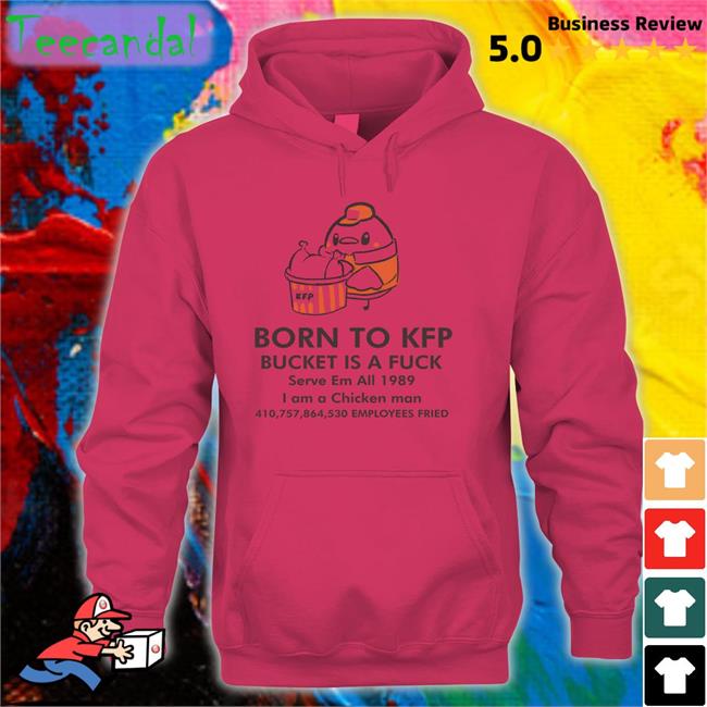 Dakuma Born To Kfp Bucket Is A Fuck Serve Em All 1989 Sweatshirt