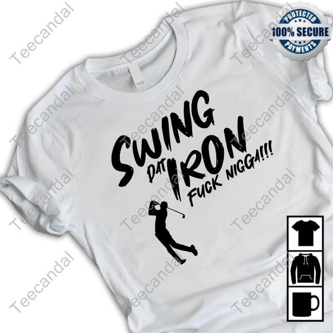Official Swing Dat Iron Fuck Nigga Tee Shirt
