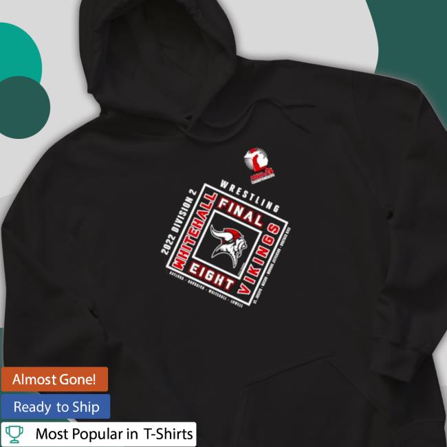 Official Whitehall Vikings 2022 Mhsaa Team Wrestling Final Eight Hoodie