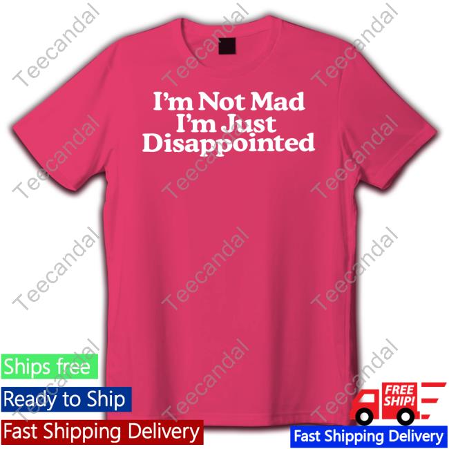 Middleclassfancy I'm Not Mad I'm Just Disappointed Shirt