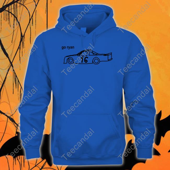 Nascarcasm Ryan Truex Wearing Go Ryan 16 T-Shirt, Hoodie, Tank Top, Sweater And Long Sleeve T-Shirt