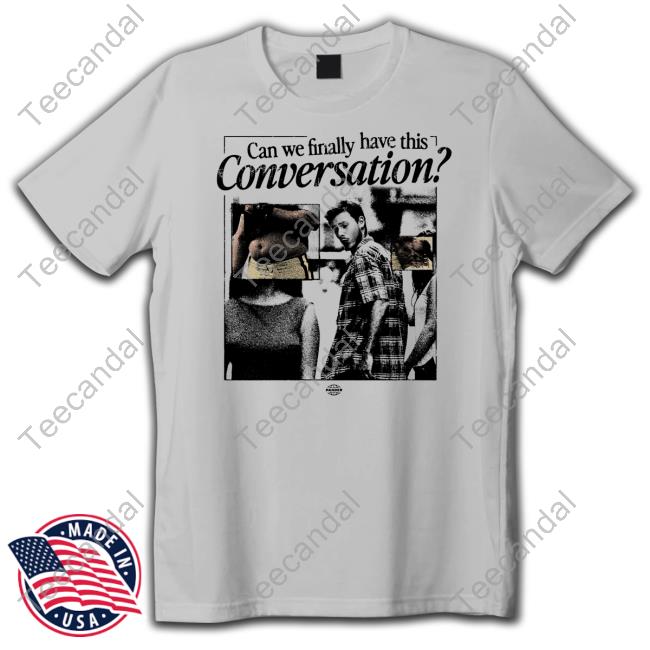 Pandershirts Merch Can We Have This Conversation Shirts