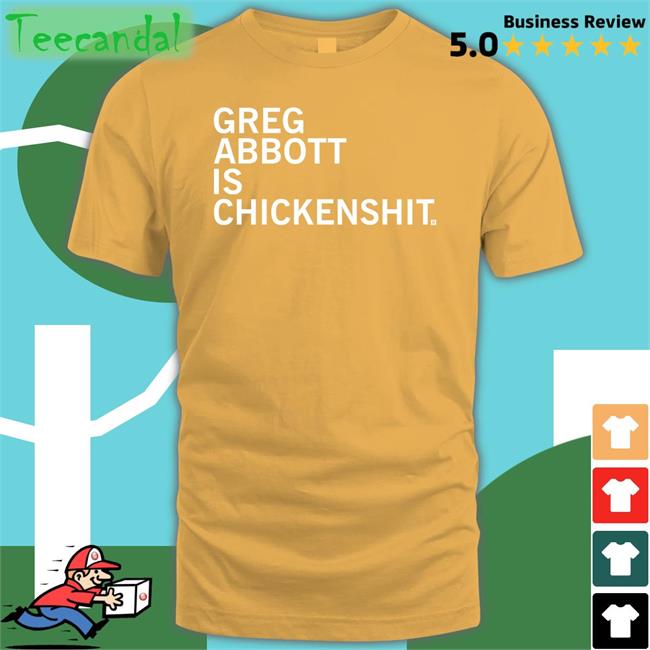 Raygunsite Store Greg Abbott Is Chickenshit Shirt
