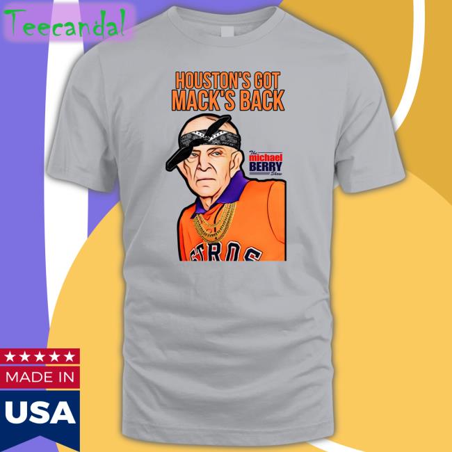 Houston's Got Mack's Back Tee Shirts The Michael Berry Show