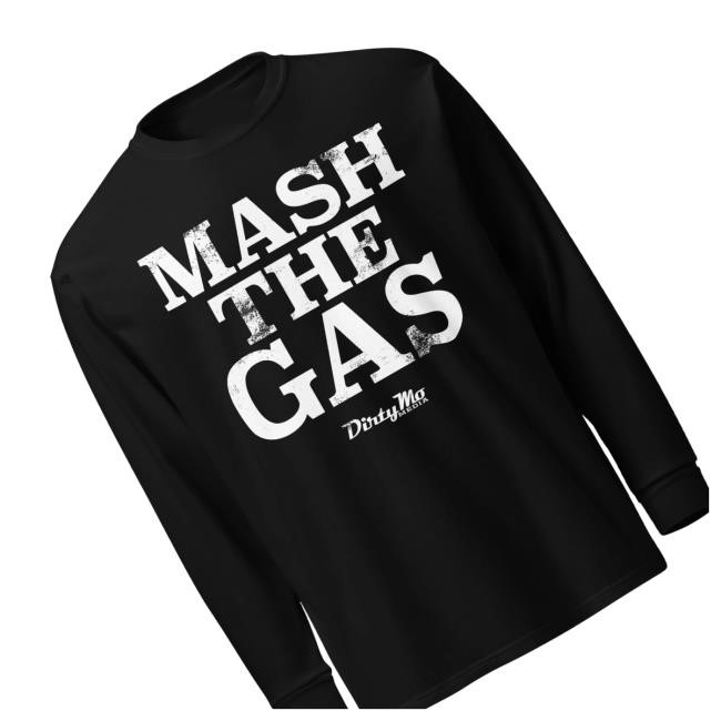 Dirty Mo Media Merch Shop Store Store Mash The Gas T Shirts