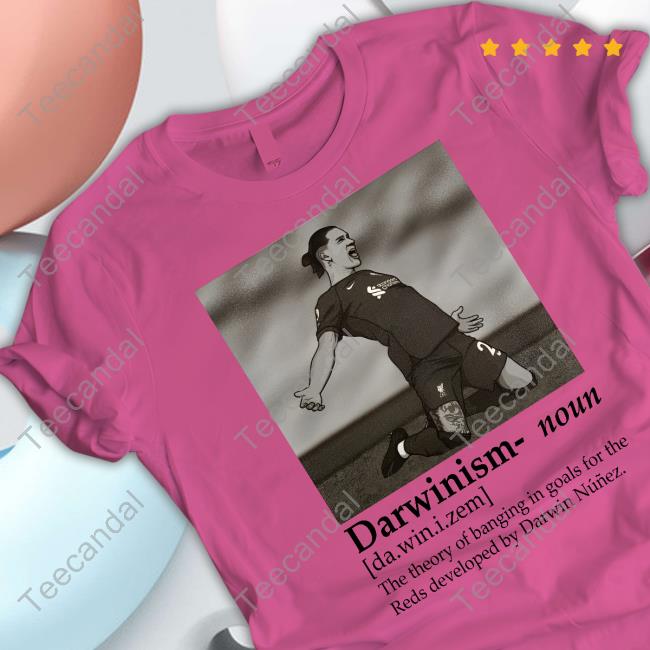 Jackdesign Darwinism Noun The Theory Of Banging In Goals For The Reds Developed By Darwin Nunez Shirt