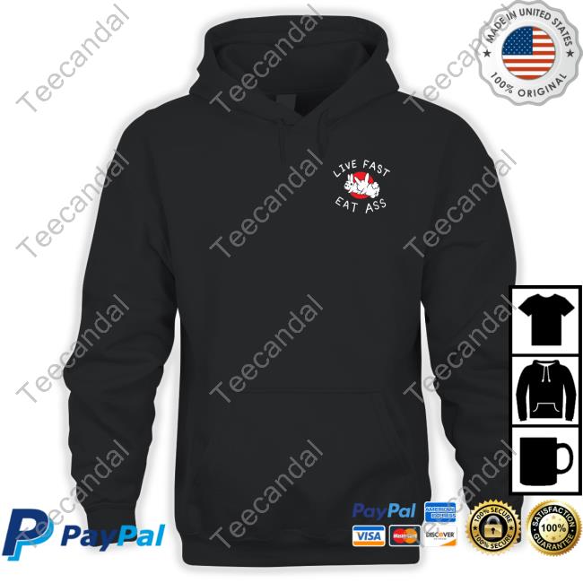 Assholes Live Forever Live Fast Eat Ass Shirts