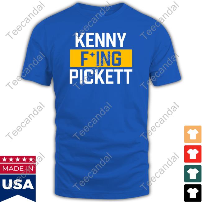 Kenny Fucking Pickett T-Shirt Mike Tomlin Kenny Fucking Pickett Shirt