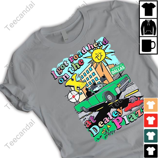 I Got Road Head On The X At Dealey Plaza Thegoodshirts Sweatshirt
