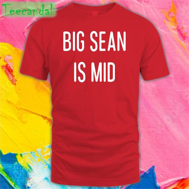 Smitty Big Sean Is Mid Shirt