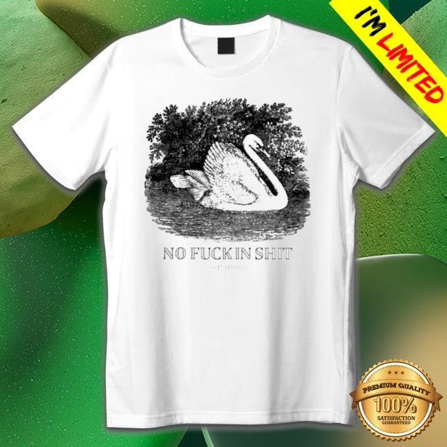 Official No Fuckin Shit Long Sleeve Shirt Official No Fuckin Shit Shirts