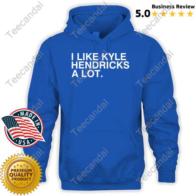 Obvious Shirts Merch I Like Kyle Hendricks A Lot Tee Shirts