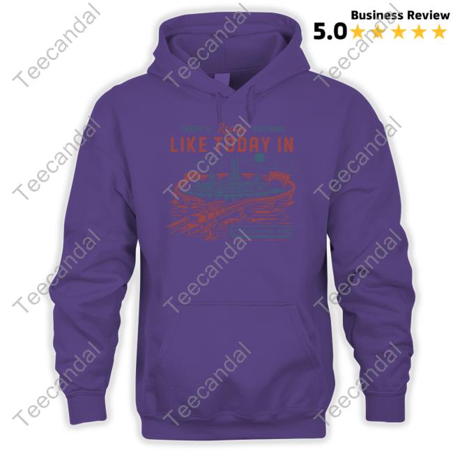 There's Really Nothing Like Today In Tomorrowland Hoodie