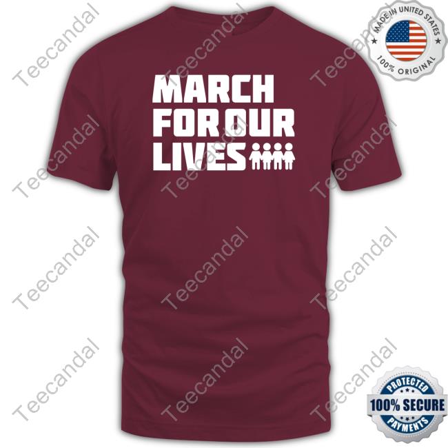 March For Our Lives Tee Shirt Breitbartnews March For Our Lives Tee Shirt