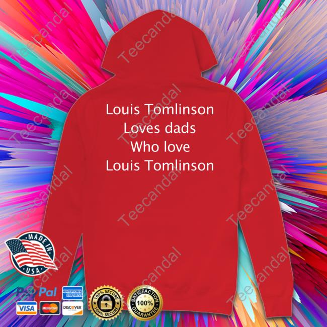 Louis Tomlinson Loves Dads Who Love Louis Tomlinson T Shirt Ltstream91