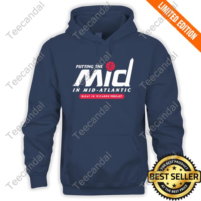 Putting The Mid In Mid-Atlantic Bleav In Wizards Podcast Sweatshirt