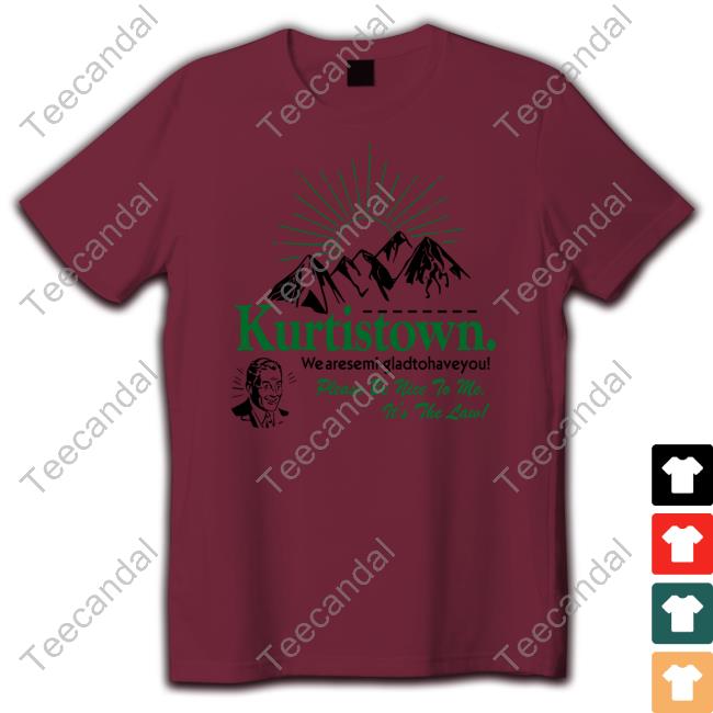 Kurtistown We Are Semi-Glad To Have You T Shirt