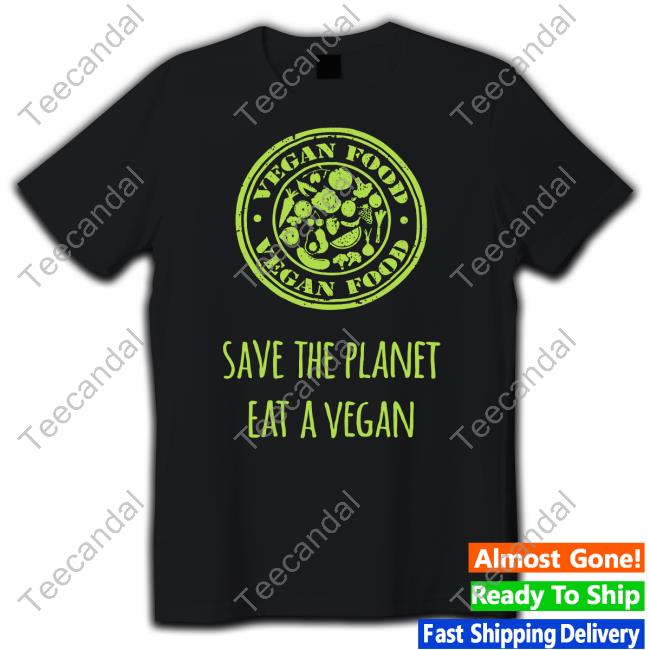Vegan Food Save The Planet Eat A Vegan Long Sleeve T Shirt