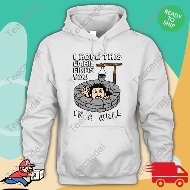 Thegoodshirts I Hope This Email Find You In A Well Long Sleeve Shirt