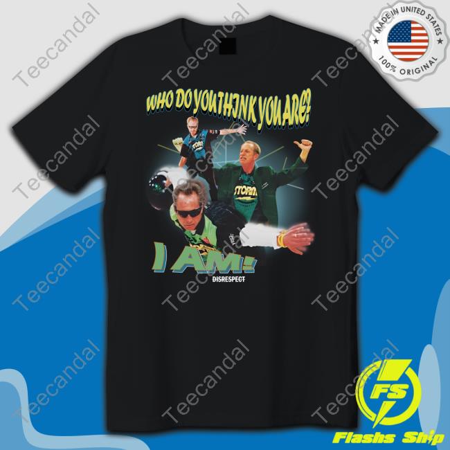 By Shibbroni Merch Who Do You Think You Are I Am Disrespect Shirts Shibby The Jabroni