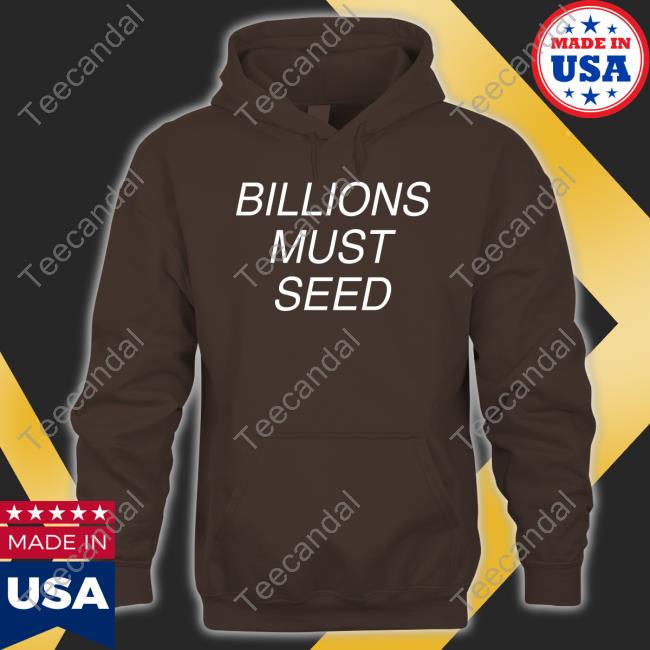 Shitpost Gateway Billions Must Seed Long Sleeve Shirt