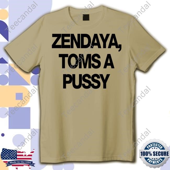 Tokenhiphop Zendaya Toms A Pussy New Shirt