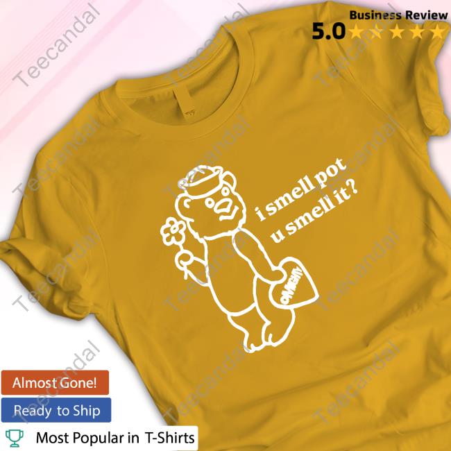 Omweekend I Smell Pot U Smell It Shirt