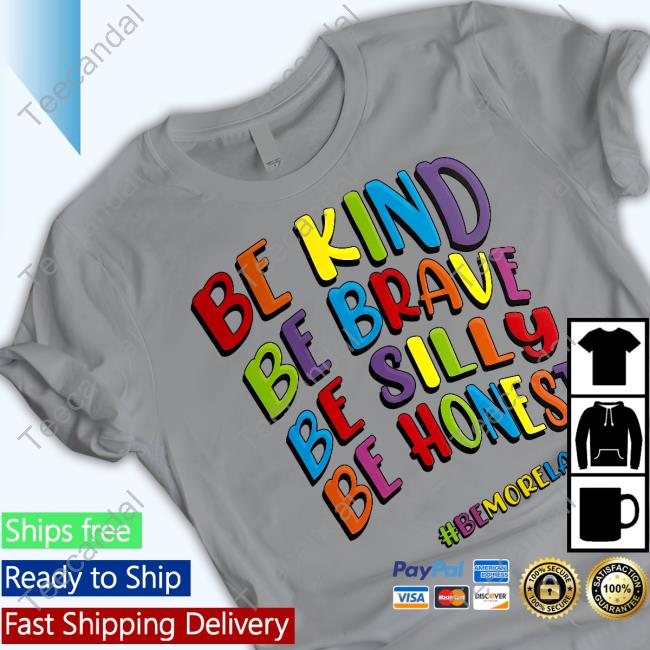Be Kind Be Brave Be Silly Be Honest Be #Bemorelaura Sweatshirt Be Kind Be Brave Be Silly Be Honest Be #Bemorelaura Long Sleeve T Shirt