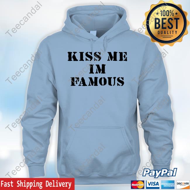 Kiss Me I'm Famous Funny T Shirt Dominic Fike Wearing Kiss Me I'm Famous Hoodie