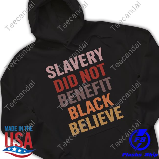 Howard-John Wesley Wearing Slavery Did Not Benefit Black Believe Hooded Sweatshirt