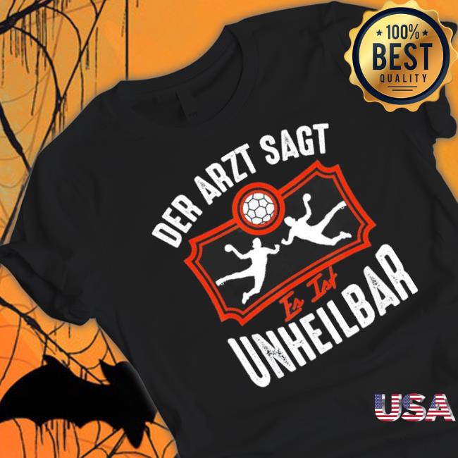 Original Handball The Doctor Says It Is Incurable Handball Tee Shirt