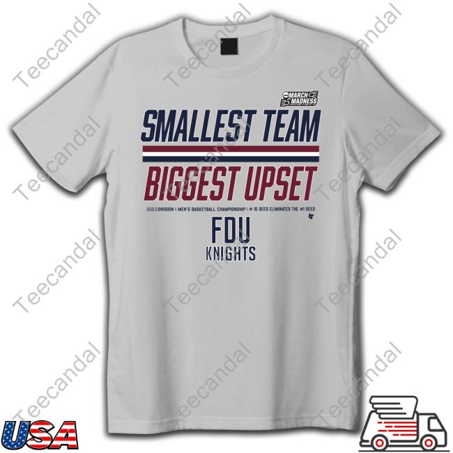 Breakingt Merch Smallest Team Biggest Upset Fdu Knights Tee Shirt
