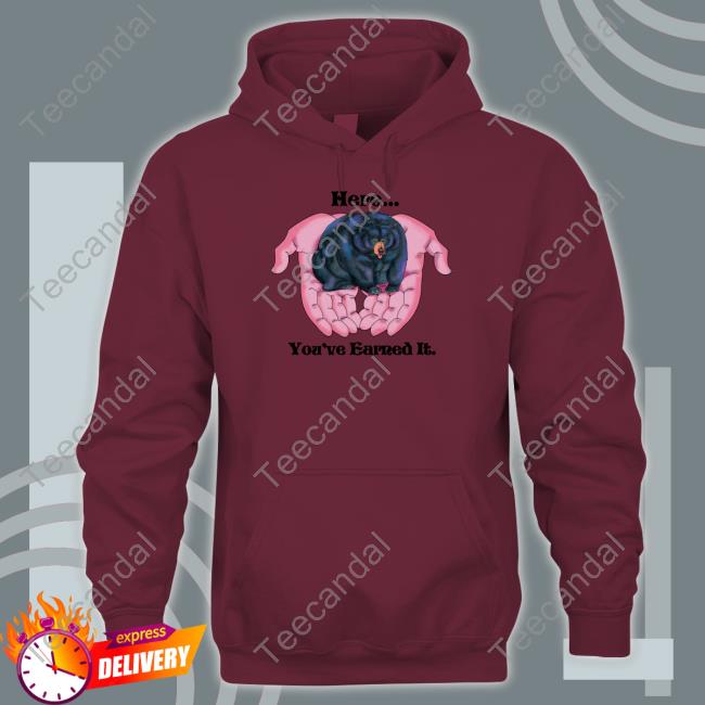 Here You're Earned It Bear T Shirts Little Tunny Here You're Earned It Bear Tees Itslittletunny