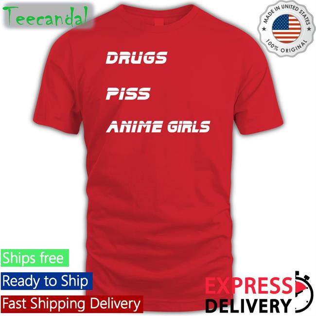 Drugs Piss Anime Girls Tee