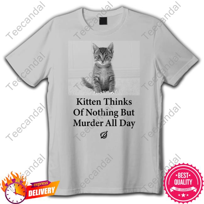 The Onion Kitten Thinks Of Nothing But Murder All Day Sweatshirt