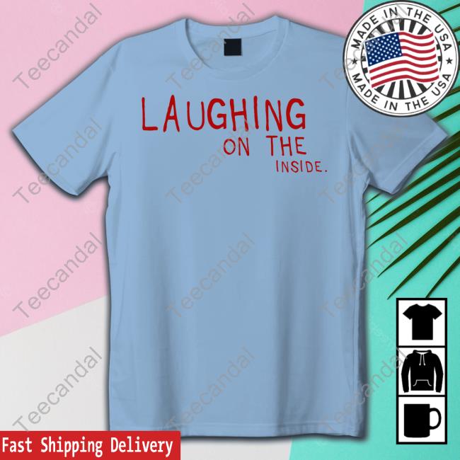 Laughing On The Inside Tee Shirts Notgwendalupe