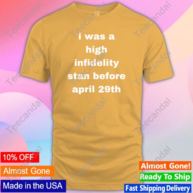 I Was High Infidelity Stan Before April 29Th Sweatshirt