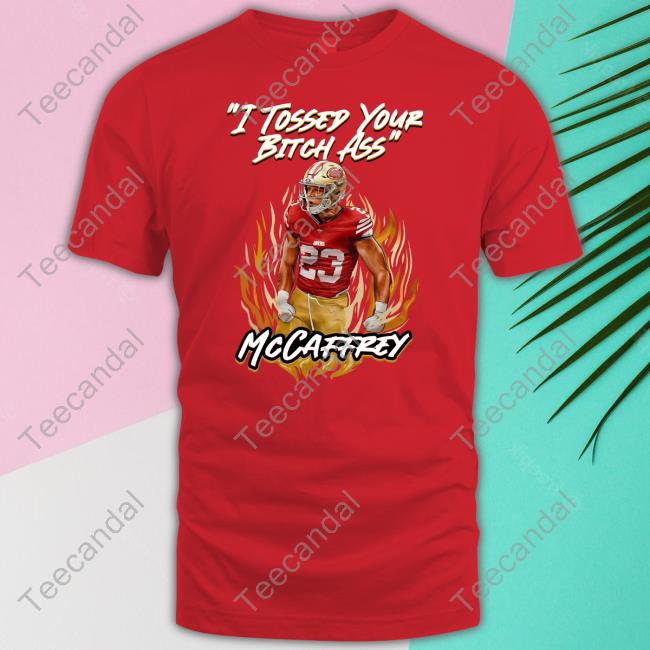 I Tossed Your Bitch Ass Mccaffrey Long Sleeve
