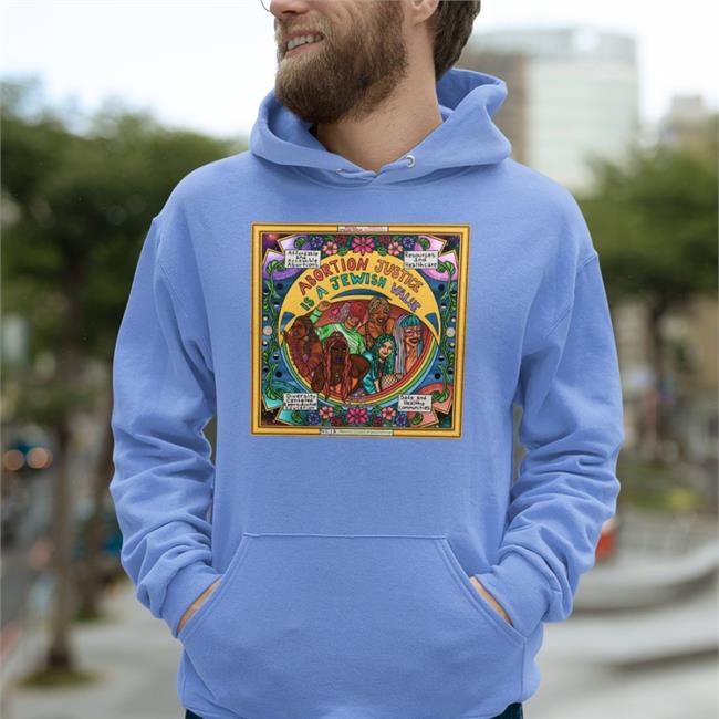 Abortion Justice Is A Jewish Value Hoodie Sweatshirt