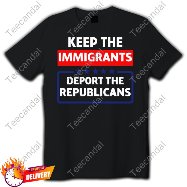 Keep The Immigrants Deport The Republicans Hoodie