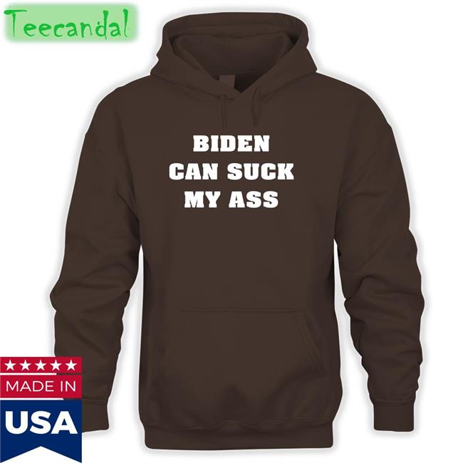 Biden Can Suck My Ass Shirt Biden Can Suck My Ass T Shirt
