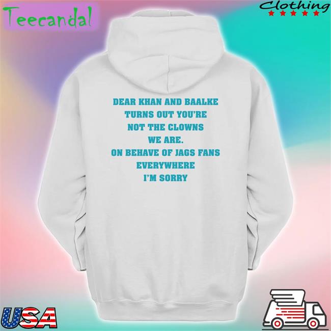 Dear Khan And Baalke Turns Out You're Not The Clowns We Are Shirt