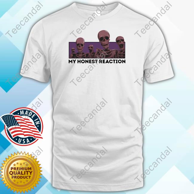 My Honest Reaction Skeletons Tee