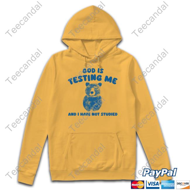 Sillycityco God Is Testing Me And I Have Not Studied Shirt Bear T-Shirt Sillycityco God Is Testing Me And I Have Not Studied Shirt Bear Tee